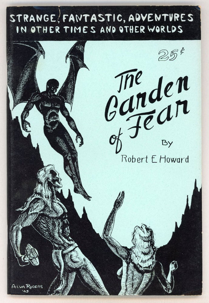 (#155908) THE GARDEN OF FEAR BY ROBERT E. HOWARD AND OTHER STORIES OF THE BIZARRE AND FANTASTIC. William L. Crawford, Robert E. Howard.
