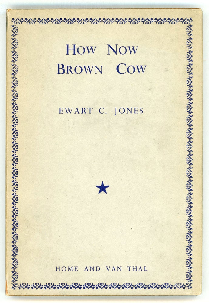 (#155976) HOW NOW BROWN COW. Ewart Jones.