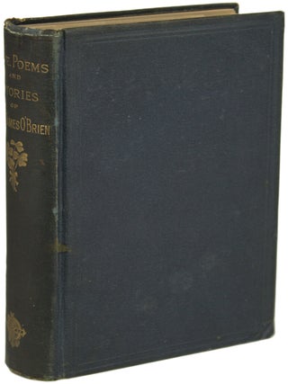 #156115) THE POEMS AND STORIES OF FITZ-JAMES O'BRIEN. Collected and Edited, with a Sketch of the...