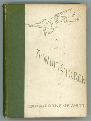 #156241) A WHITE HERON AND OTHER STORIES. Sarah Orne Jewett