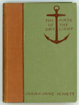 #156244) THE MATE OF THE DAYLIGHT AND FRIENDS ASHORE. Sarah Orne Jewett