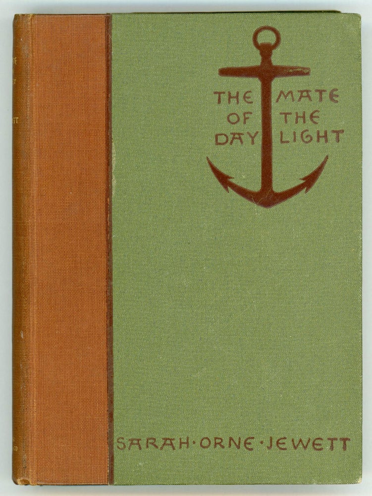 (#156244) THE MATE OF THE DAYLIGHT AND FRIENDS ASHORE. Sarah Orne Jewett.