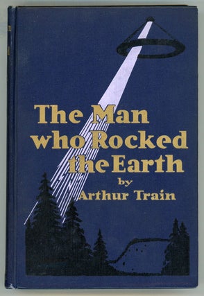 #156396) THE MAN WHO ROCKED THE EARTH. Arthur Train, Robert, Wood, Cheney