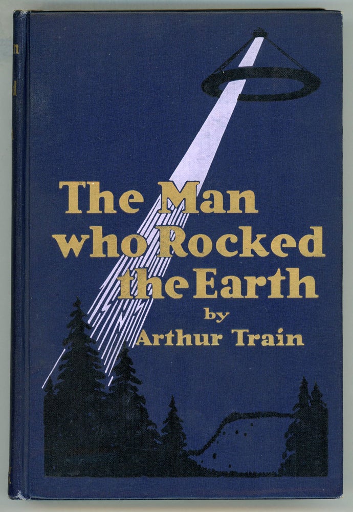 (#156396) THE MAN WHO ROCKED THE EARTH. Arthur Train, Robert, Wood, Cheney.