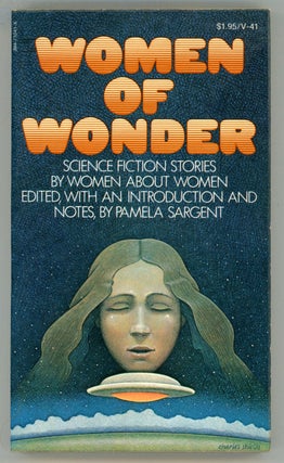 #156479) WOMEN OF WONDER: SCIENCE FICTION STORIES BY WOMEN ABOUT WOMEN. Edited, with an...