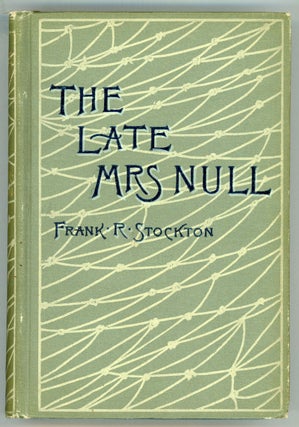 #156509) THE LATE MRS. NULL. Frank Stockton