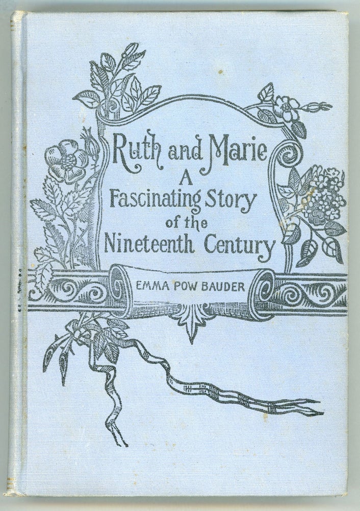 (#156522) RUTH AND MARIE: A FASCINATING STORY OF THE NINETEENTH CENTURY. Emma Pow Bauder, Smith.
