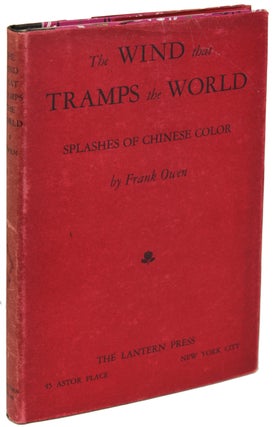 #156701) THE WIND THAT TRAMPS THE WORLD: SPLASHES OF CHINESE COLOR. Frank Owen