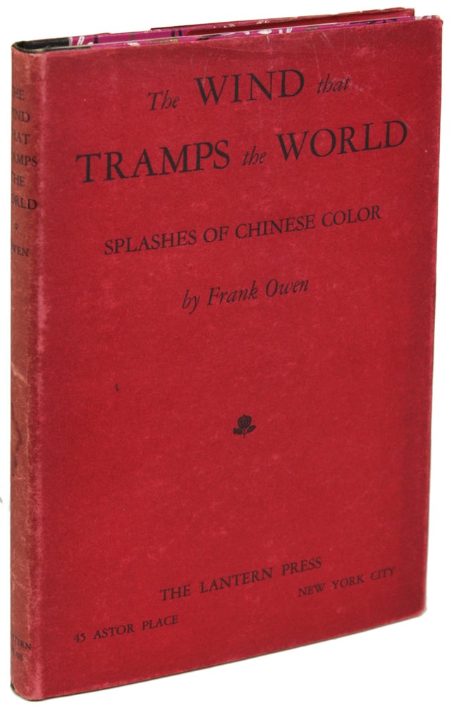 (#156701) THE WIND THAT TRAMPS THE WORLD: SPLASHES OF CHINESE COLOR. Frank Owen.