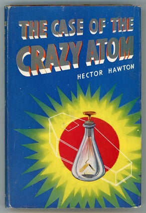 #156836) THE CASE OF THE CRAZY ATOM. Hector Hawton