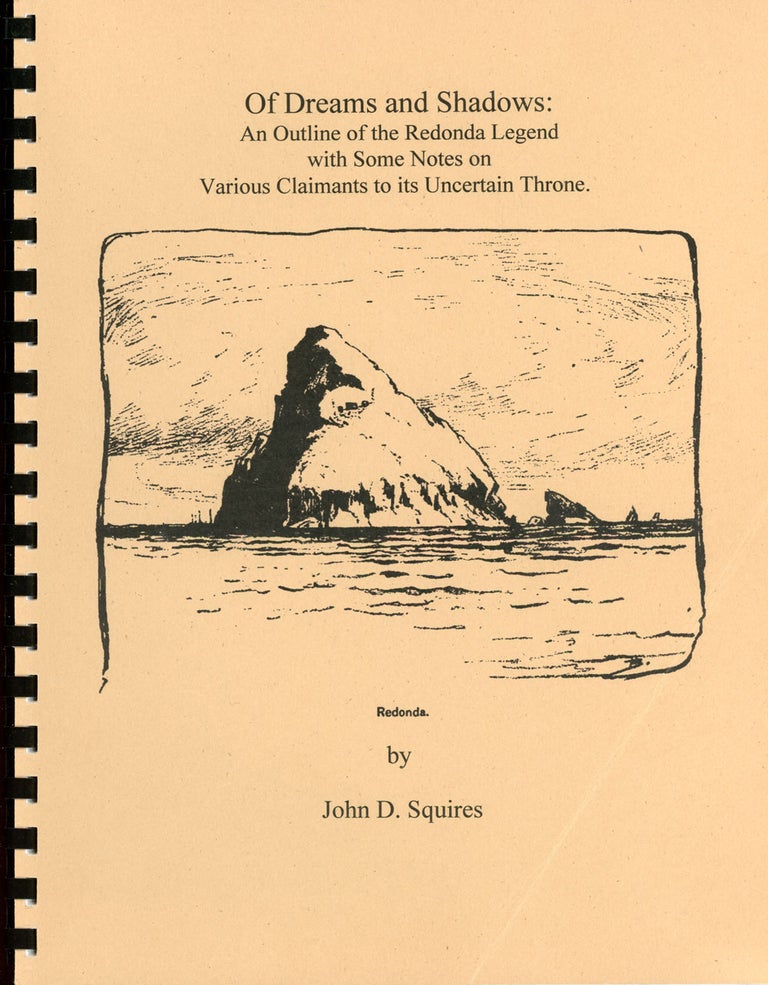 (#156885) OF DREAMS AND SHADOWS: AN OUTLINE OF THE REDONDA LEGEND WITH SOME NOTES ON VARIOUS CLAIMANTS TO ITS UNCERTAIN THRONE. Matthew Phipps Shiel, John D. Squires.