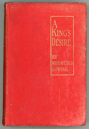 #156890) A KING'S DESIRE. Mrs. Aylmer Gowing, Emilia Blake Gowing