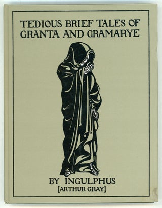 #157013) TEDIOUS BRIEF TALES OF GRANTA AND GRAMARYE by "Ingulphus" Arthur Gray