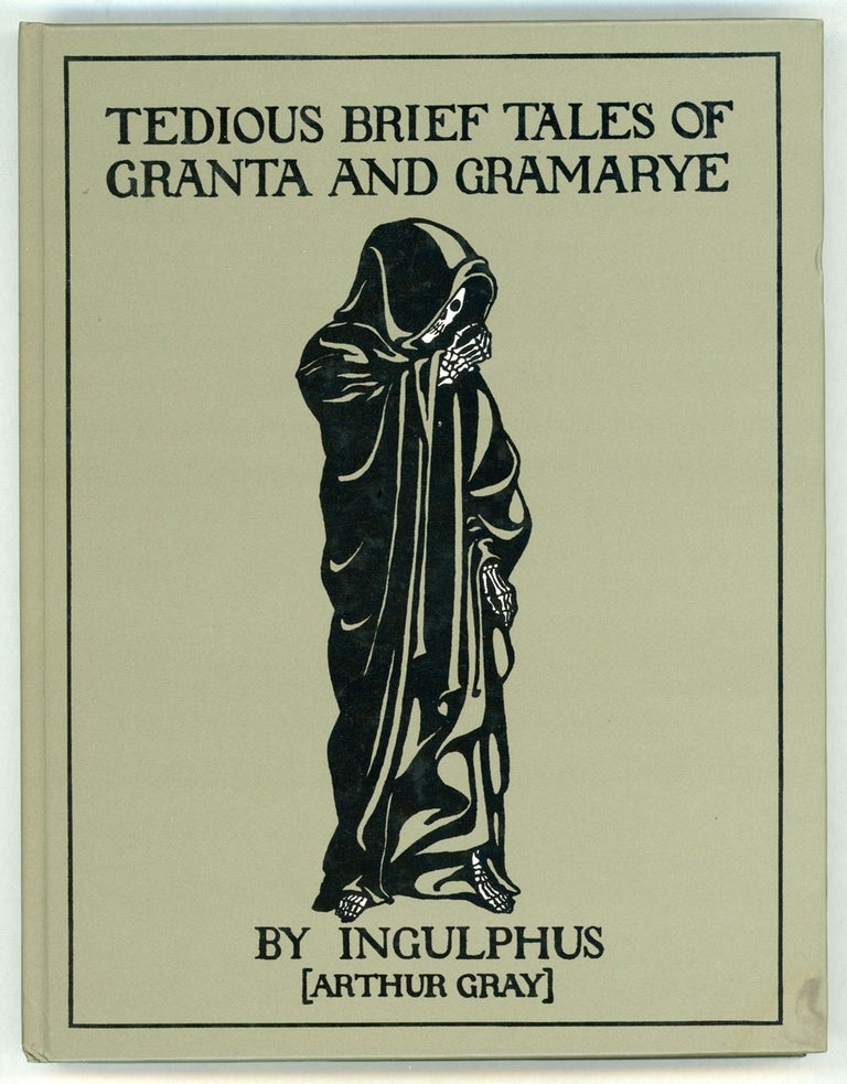 (#157013) TEDIOUS BRIEF TALES OF GRANTA AND GRAMARYE by "Ingulphus" Arthur Gray.