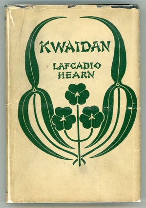 #157142) KWAIDAN: STORIES AND STUDIES OF STRANGE THINGS. Lafcadio Hearn