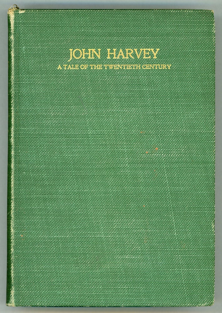 (#157155) JOHN HARVEY: A TALE OF THE TWENTIETH CENTURY. By Anon Moore [pseudonym]. James M. Galloway, "Anon Moore."