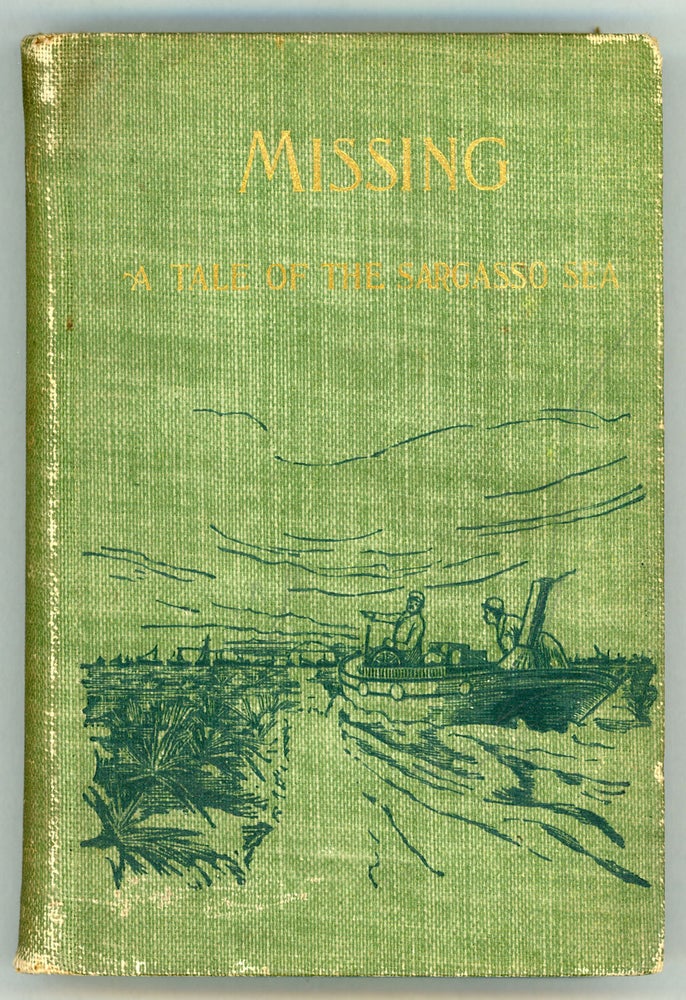 (#157167) "IN SARGASSO" MISSING: A ROMANCE. NARRATIVE OF CAPT. AUSTIN CLARKE, OF THE TRAMP STEAMER "CARRIBAS," WHO, FOR TWO YEARS, WAS A CAPTIVE AMONG THE SAVAGE PEOPLE OF THE SEAWEED SEA. Julius Chambers, James.