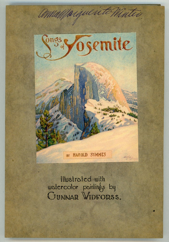 (#157209) Songs of Yosemite by Harold Symmes. Illustrated with watercolor illustrations by Gunnar Widforss [cover title]. HAROLD SYMMES.