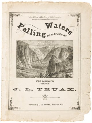 #157217) Falling waters or waters of the Yosemite. Caprice. J. L. TRUAX