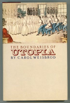 #157304) THE BOUNDARIES OF UTOPIA. Carol Weisbrod