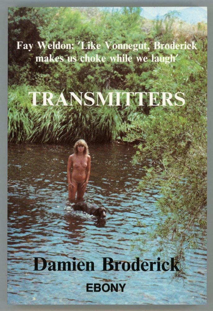 (#157314) TRANSMITTERS: AN IMAGINARY DOCUMENTARY 1969-1984. Damien Broderick.
