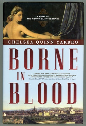 #157466) BORNE IN BLOOD: A NOVEL OF THE COUNT SAINT-GERMAIN. Chelsea Quinn Yarbro