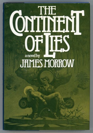 #157475) THE CONTINENT OF LIES. James Morrow