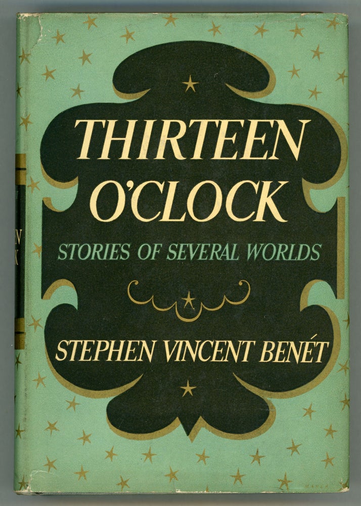 (#157535) THIRTEEN O'CLOCK: STORIES OF SEVERAL WORLDS. Stephen Vincent Benet.