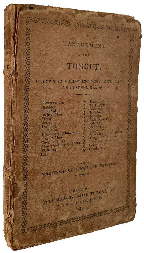 (#157571) THE MANAGEMENT OF THE TONGUE. UNDER THE FOLLOWING VERY IMPORTANT AND USEFUL HEADS ... Translated from the French. Laurent Bordelon.