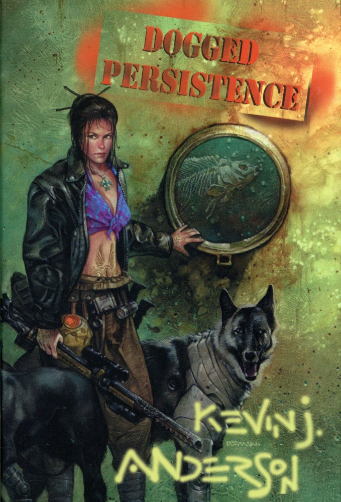(#157586) DOGGED PERSISTENCE ... With an Introduction by Kristine Kathryn Rusch. Kevin J. Anderson.