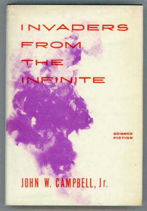 #157640) INVADERS FROM THE INFINITE. John W. Campbell, Jr