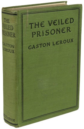 #157772) THE VEILED PRISONER ... Translated by Hannaford Bennett. Gaston Leroux