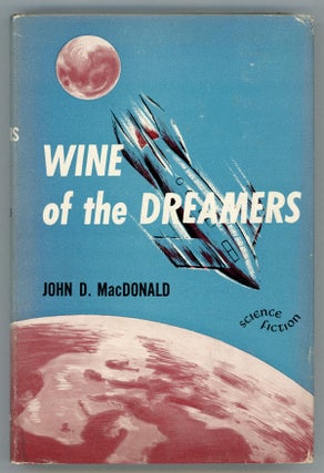 #157777) WINE OF THE DREAMERS. John D. MacDonald