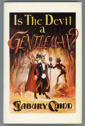 #157804) IS THE DEVIL A GENTLEMAN? THE BEST FICTION OF SEABURY QUINN. Seabury Quinn
