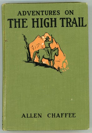 #158402) Adventures on the high trail. ALLEN CHAFFEE
