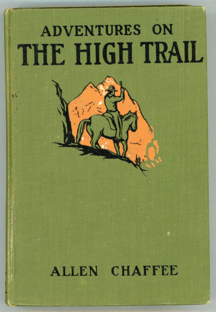 (#158402) Adventures on the high trail. ALLEN CHAFFEE.