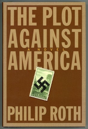 #158483) THE PLOT AGAINST AMERICA. Philip Roth