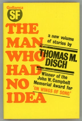 #158506) THE MAN WHO HAD NO IDEA: A COLLECTION OF STORIES. Thomas M. Disch