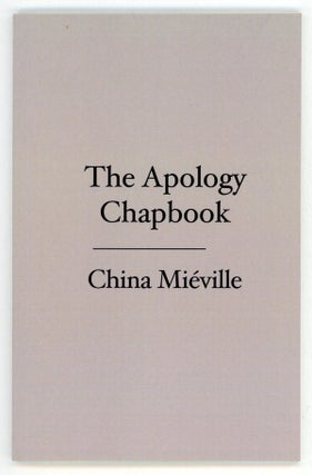 #158598) THE APOLOGY CHAPBOOK. China Miéville