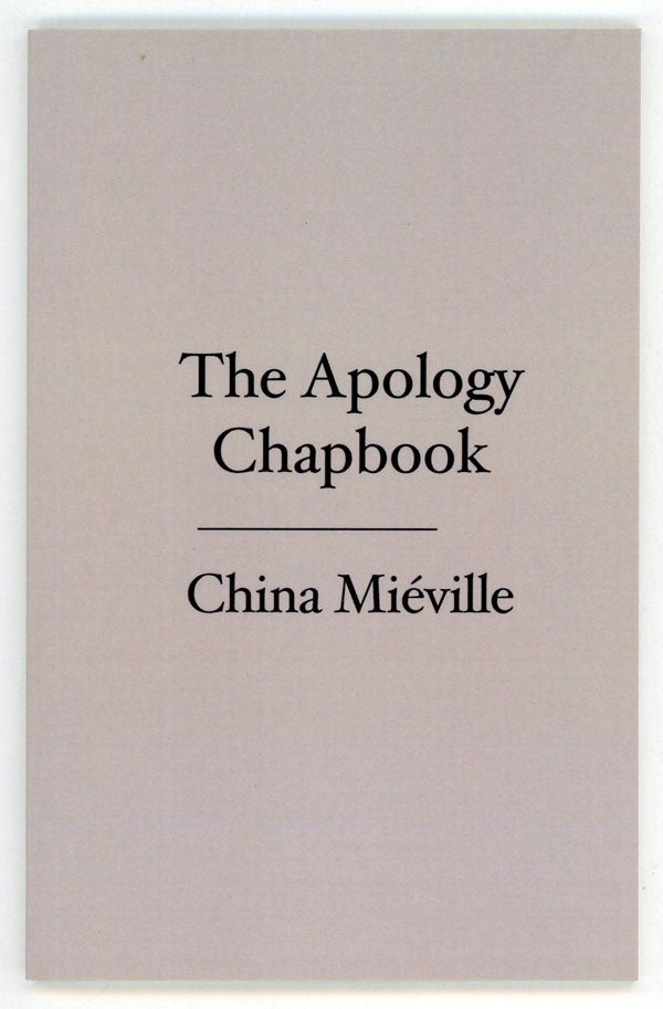 (#158598) THE APOLOGY CHAPBOOK. China Miéville.