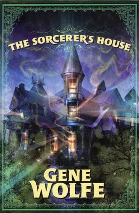 #158612) THE SORCERER'S HOUSE. Gene Wolfe