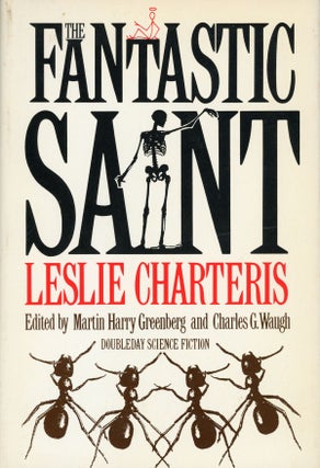 #158623) THE FANTASTIC SAINT ... Edited by Martin Harry Greenberg and Charles G. Waugh. Leslie...