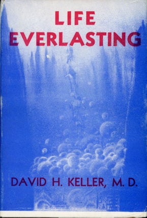 #158656) LIFE EVERLASTING AND OTHER TALES OF SCIENCE, FANTASY, AND HORROR. David Keller