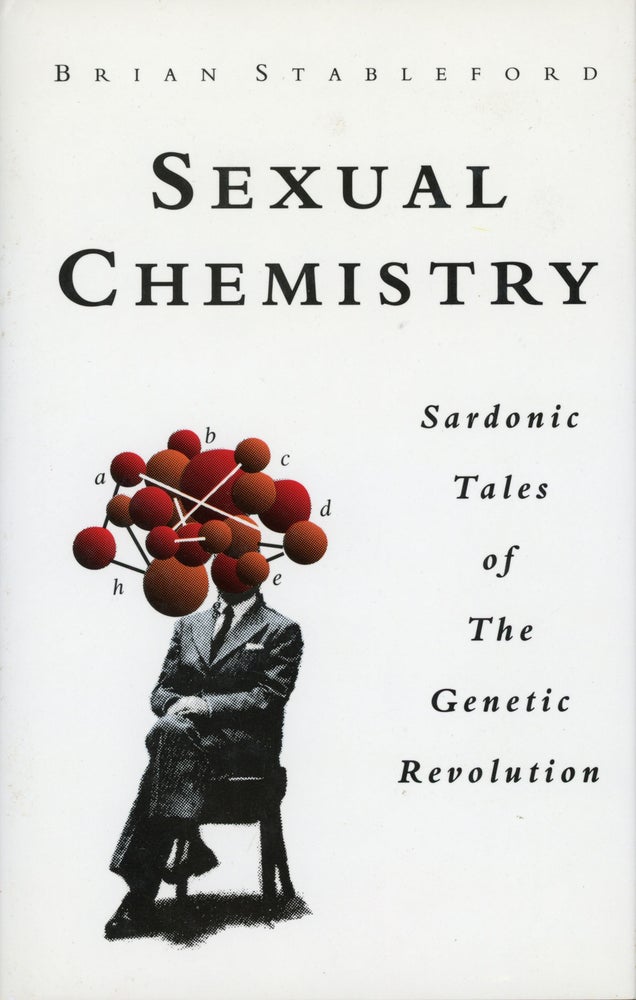 (#158725) SEXUAL CHEMISTRY: SARDONIC TALES OF THE GENETIC REVOLUTION. Brian M. Stableford.