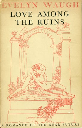#158744) LOVE AMONG THE RUINS: A ROMANCE OF THE NEAR FUTURE. Evelyn Waugh