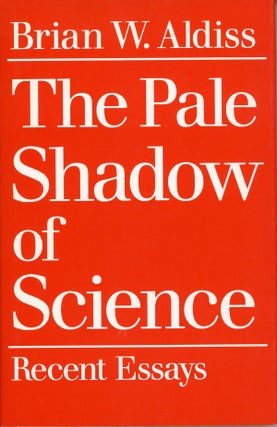 #158745) THE PALE SHADOW OF SCIENCE. Brian Aldiss