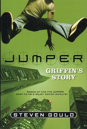 #158760) JUMPER: GRIFFIN'S STORY. Steven Gould