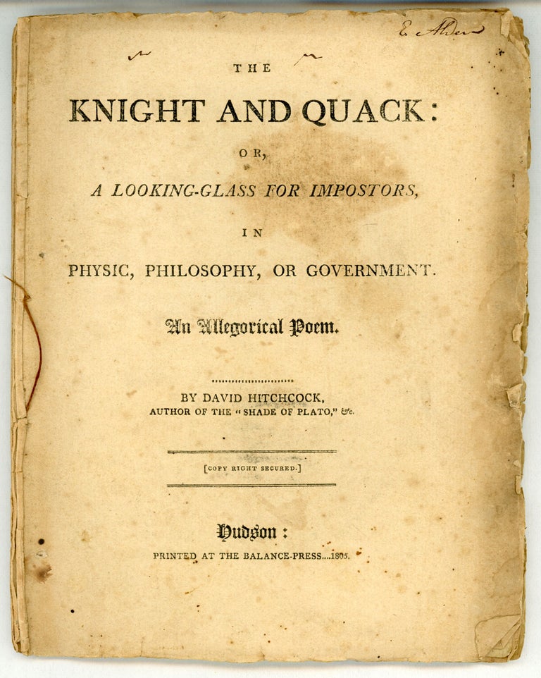 (#158765) THE KNIGHT AND QUACK: OR, A LOOKING-GLASS FOR IMPOSTORS, IN PHYSIC, PHILOSOPHY, OR GOVERNMENT. AN ALLEGORICAL POEM. David Hitchcock.