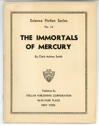 #158841) THE IMMORTALS OF MERCURY ... [cover title]. Clark Ashton Smith