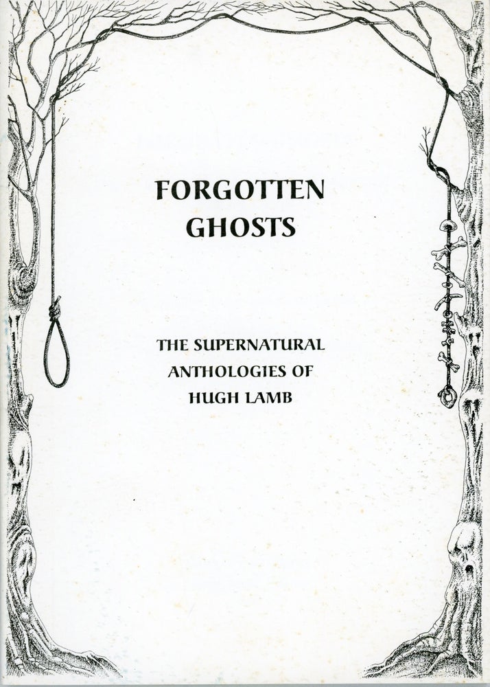 (#158884) FORGOTTEN GHOSTS: THE SUPERNATURAL ANTHOLOGIES OF HUGH LAMB. Hugh Lamb.